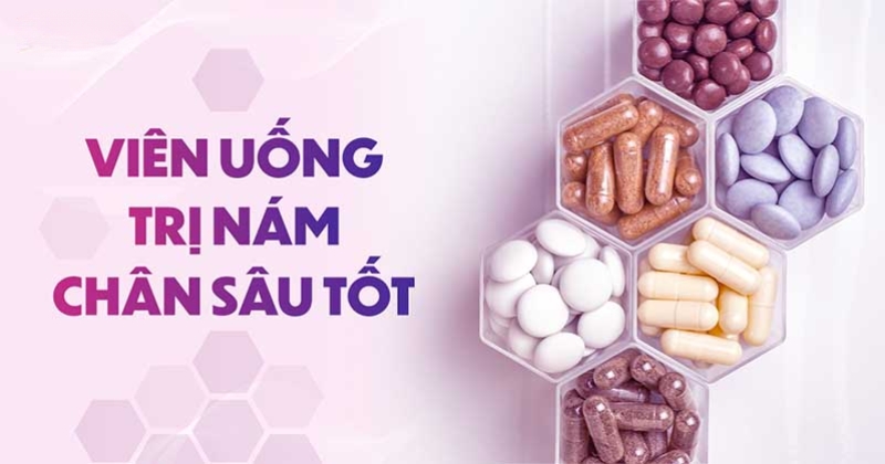 Top 9 viên uống trị nám chân sâu (chân đinh) tốt và hiệu quả cao