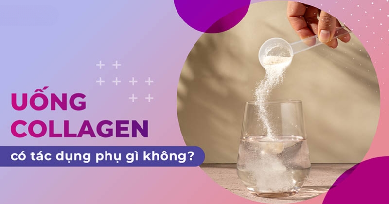 Uống collagen có tác dụng phụ không? Nên dùng như thế nào?