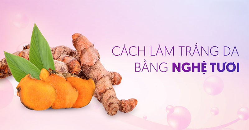 9 cách làm trắng da bằng nghệ tươi tại nhà đơn giản ít ai biết
