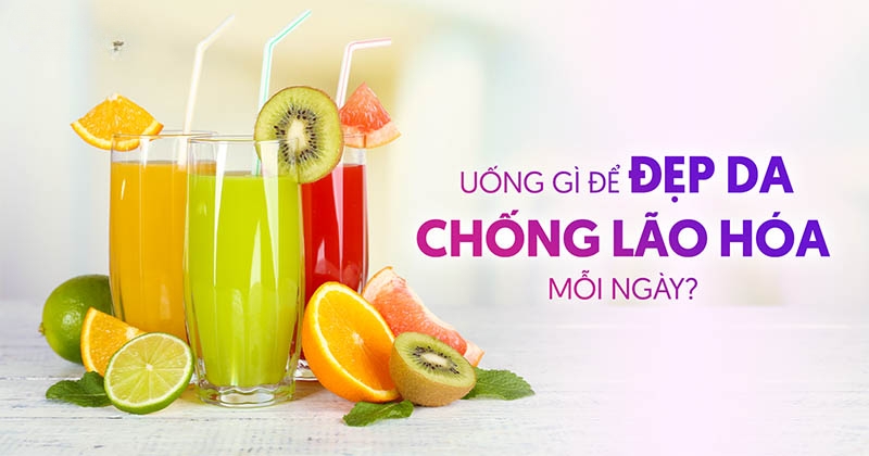 Uống gì để đẹp da chống lão hóa? Top 10 đồ uống giúp cải thiện làn da
