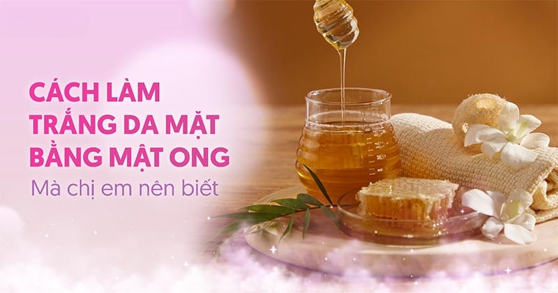 12 cách làm trắng da bằng mật ong giúp mang lại làn da sáng mịn