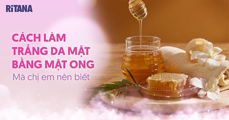12 cách làm trắng da bằng mật ong giúp mang lại làn da sáng mịn