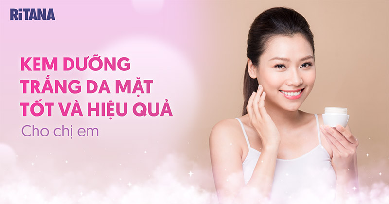 17 kem dưỡng trắng da mặt tốt và hiệu quả cho chị em