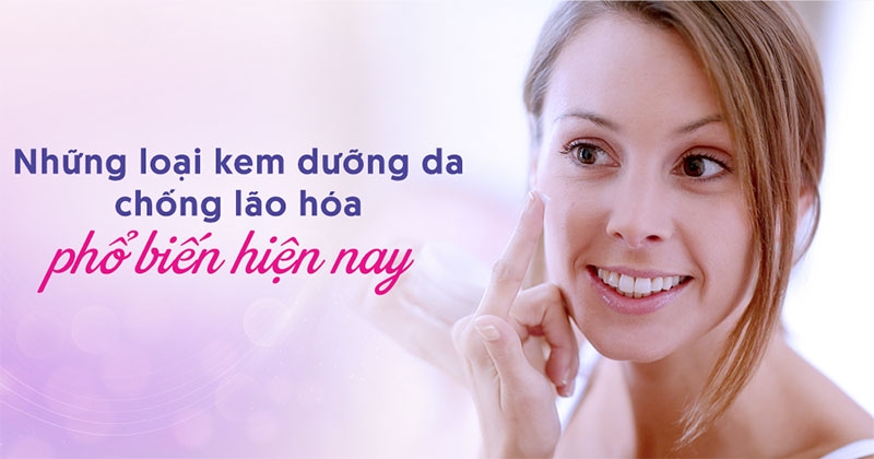 Top 18 kem dưỡng da chống lão hóa được chị em yêu thích