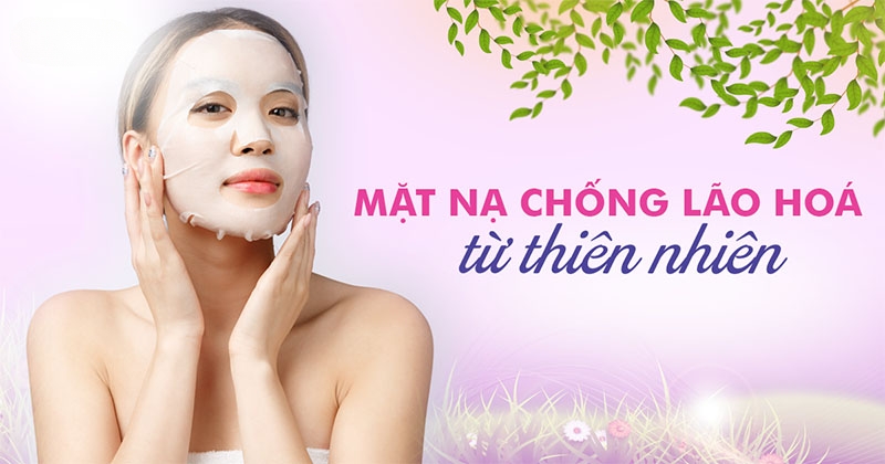 Top 10 mặt nạ chống lão hóa da từ thiên nhiên được ưa chuộng