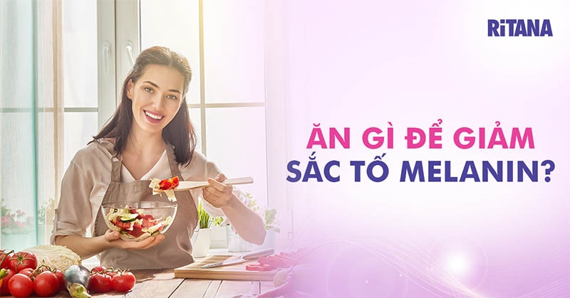 Ăn gì để giảm sắc tố Melanin, 10 thực phẩm ức chế Melanin