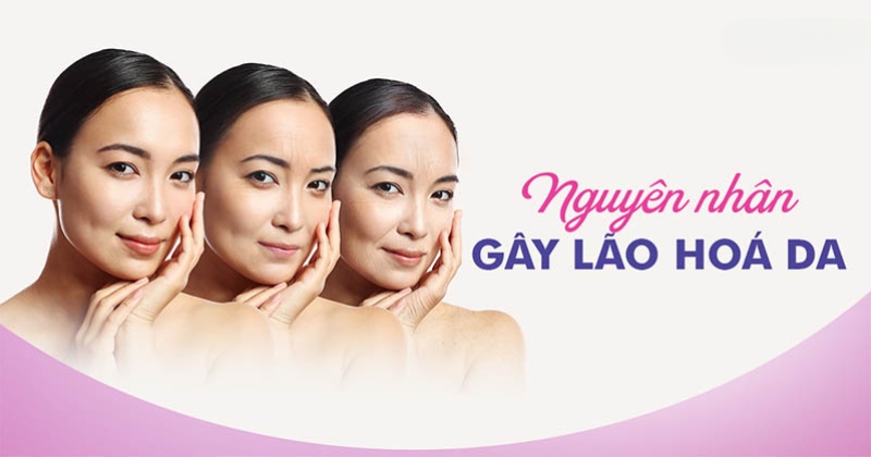 10 nguyên nhân gây lão hóa da mặt và giải pháp ngăn ngừa