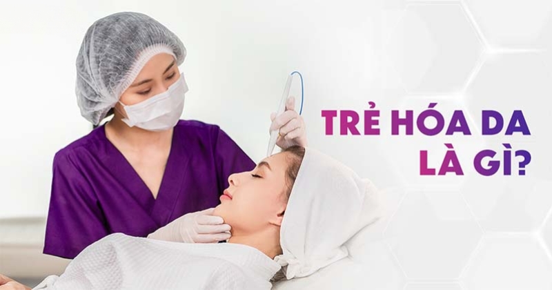 Trẻ hóa da là gì? Tác dụng như thế nào? Những điều cần biết rõ