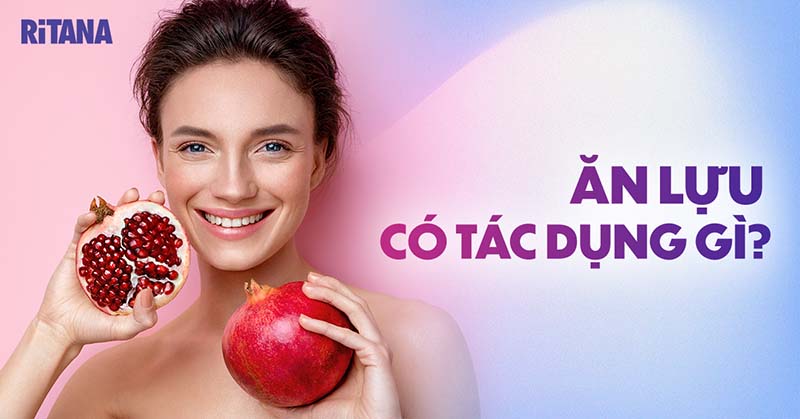 Ăn lựu có tác dụng gì? 20 lợi ích của quả lựu đỏ cho sức khỏe