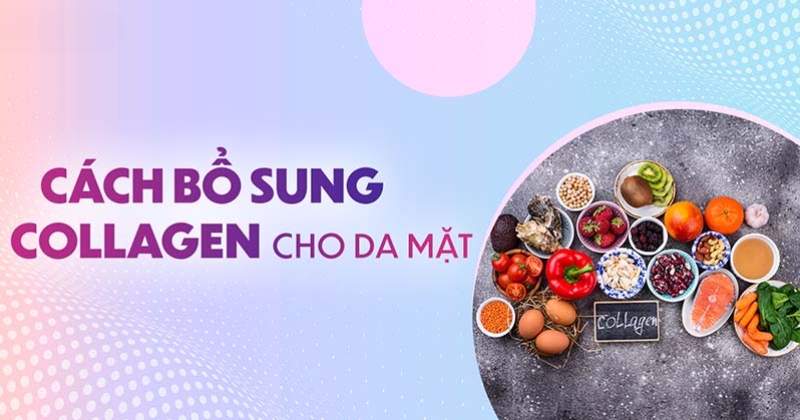 5 cách bổ sung collagen cho da mặt trẻ đẹp, sáng mịn
