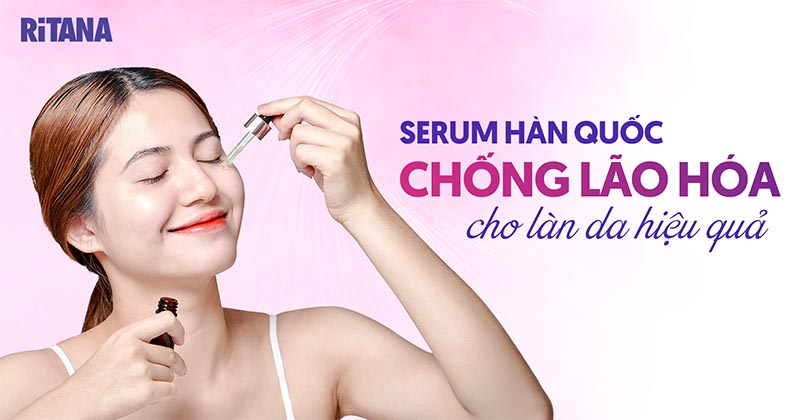 11 serum Hàn Quốc chống lão hóa cho da hiệu quả cao hàng đầu