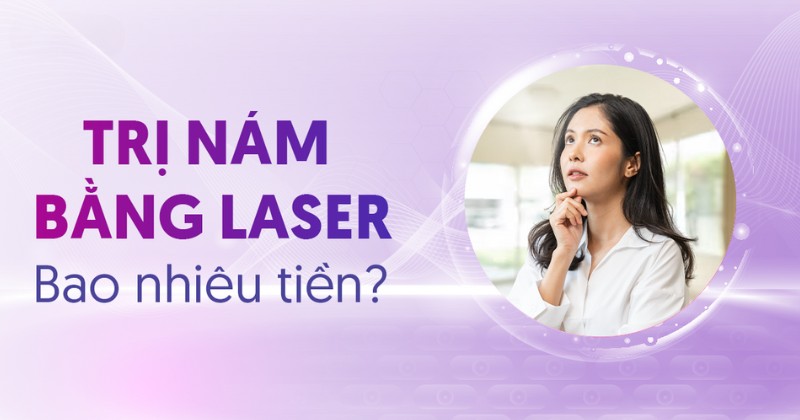 Trị nám bằng laser bao nhiêu tiền? Các yếu tố ảnh hưởng đến giá