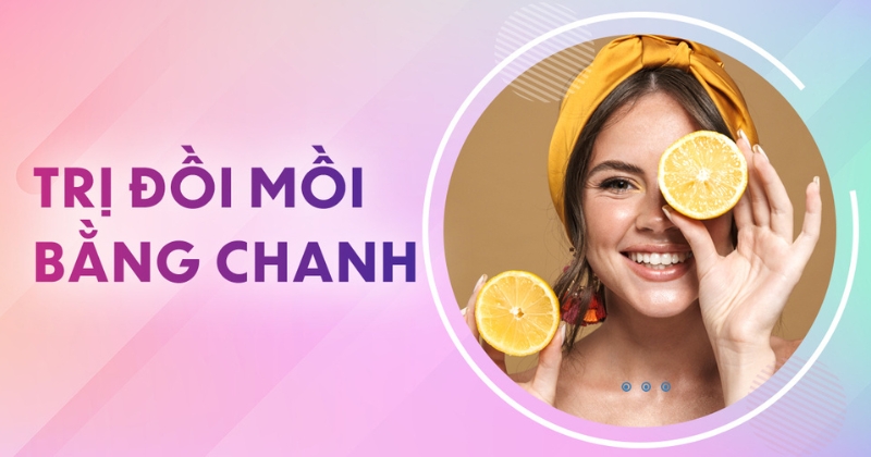 Khám phá 7 cách trị đồi mồi bằng chanh đơn giản và tiết kiệm