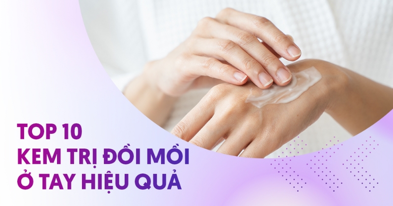 Tiết lộ 10 loại kem trị đồi mồi ở tay đáng để thử một lần